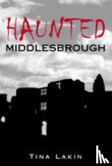 Lakin, Tina - Haunted Middlesbrough