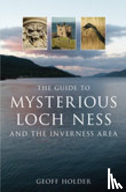 Holder, Geoff - The Guide to Mysterious Loch Ness and the Inverness Area