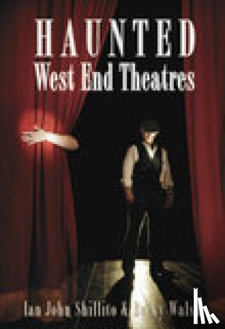 Shillito, Ian John, Walsh, Becky - Haunted West End Theatres
