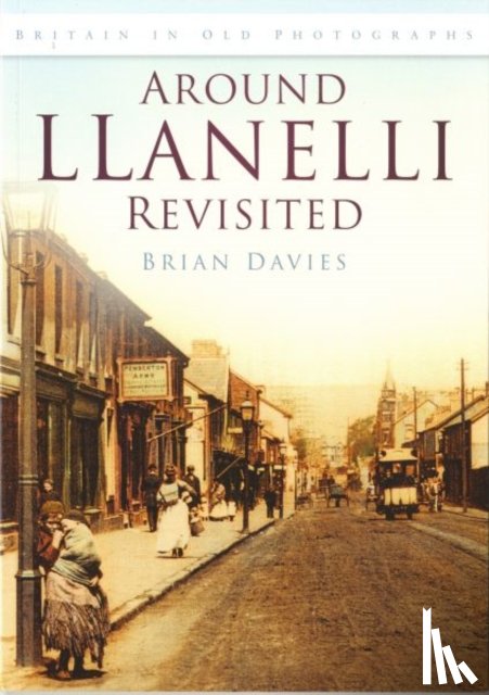 Davies, Brian - Around Llanelli Revisited