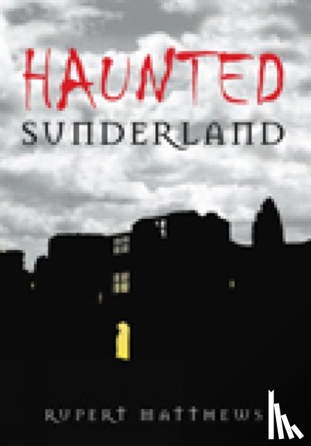 Matthews, Rupert - Haunted Sunderland