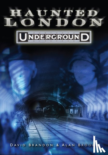 Brandon, David, Brooke, Alan - Haunted London Underground
