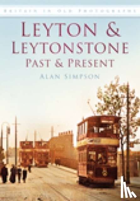 Simpson, Alan - Leyton and Leytonstone Past and Present