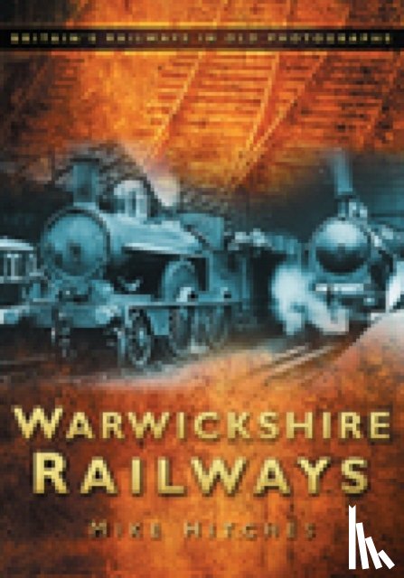 Hitches, Mike - Warwickshire Railways