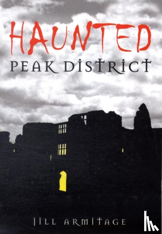 Armitage, Jill - Haunted Peak District
