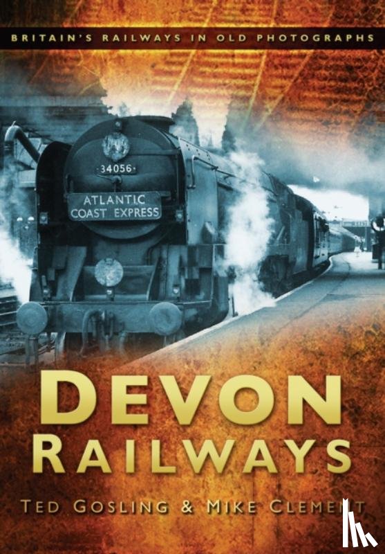 Gosling, Ted, Clement, Mike - Devon Railways