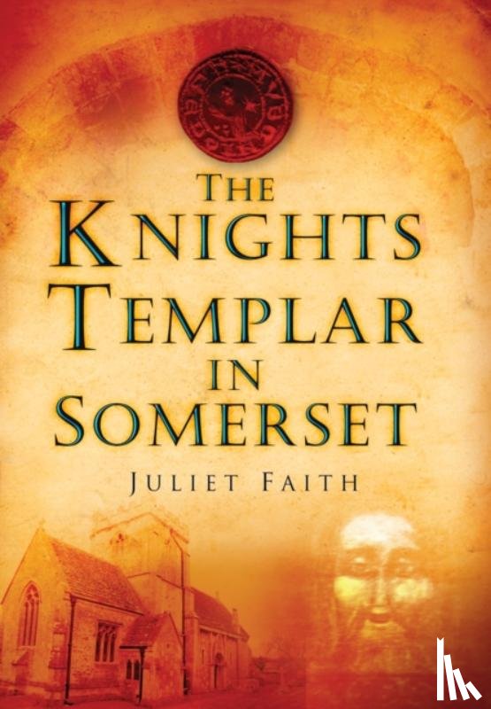 Faith, Juliet - The Knights Templar in Somerset