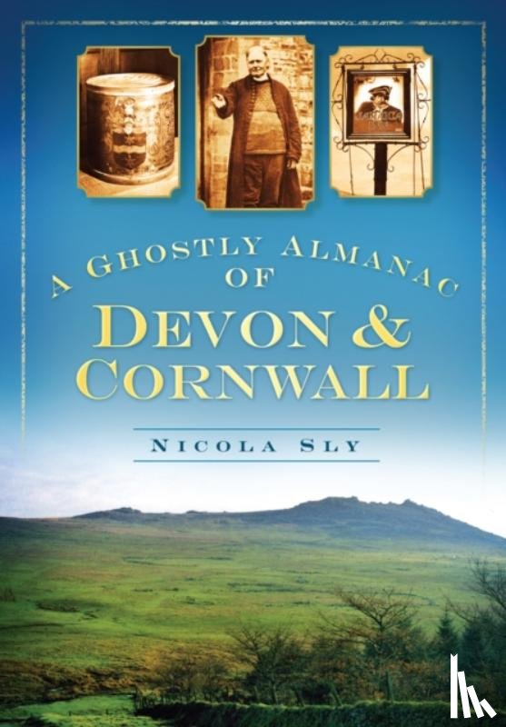 Sly, Nicola - A Ghostly Almanac of Devon and Cornwall