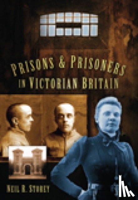 Storey, Neil R - Prisons and Prisoners in Victorian Britain