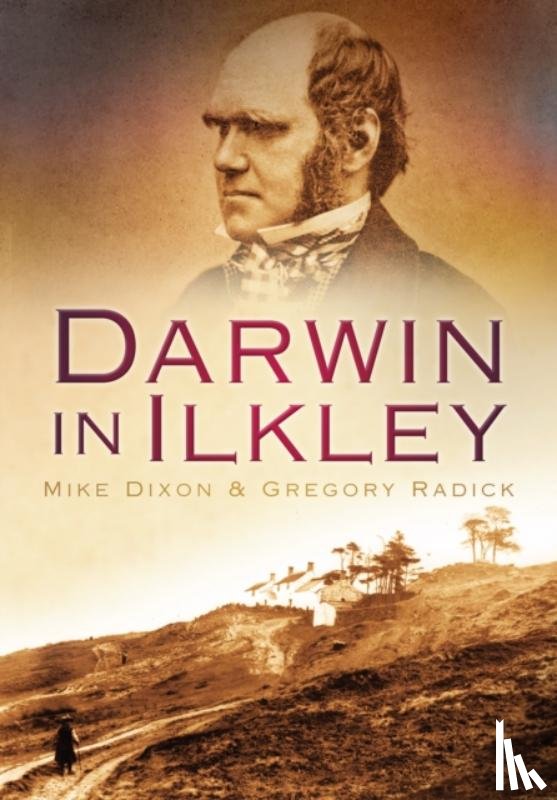 Dixon, Mike, Radick, Gregory - Darwin in Ilkley
