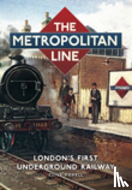 Foxell, Clive - The Metropolitan Line