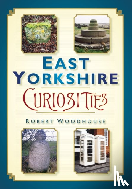Woodhouse, Robert - East Yorkshire Curiosities