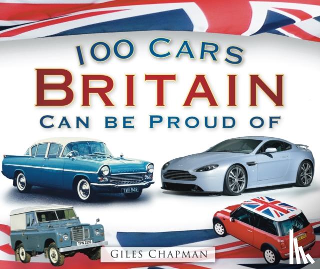 Chapman, Giles - 100 Cars Britain Can Be Proud Of