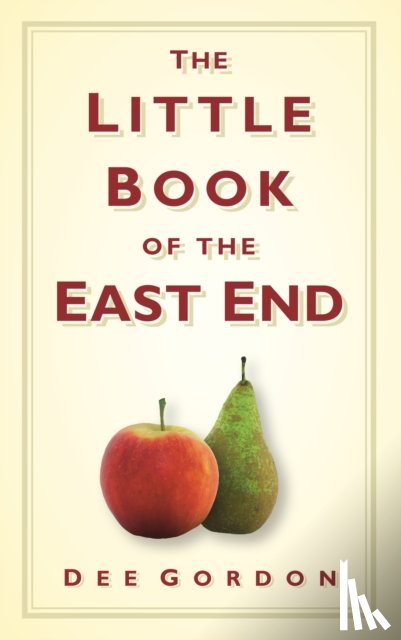 Gordon, Dee - The Little Book of the East End