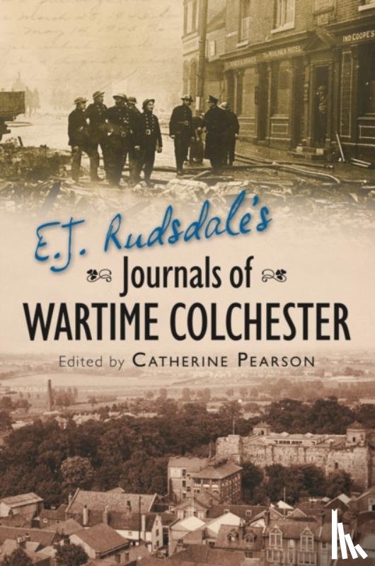 Pearson, Catherine - E. J. Rudsdale's Journals of Wartime Colchester
