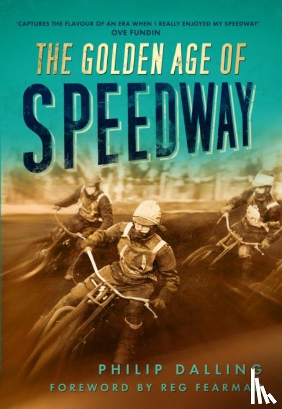 Dalling, Philip - The Golden Age of Speedway