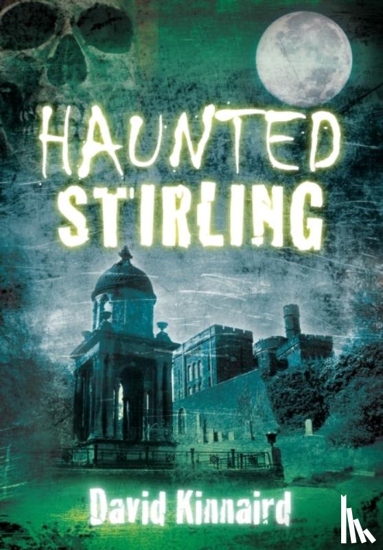 Kinnaird, David - Haunted Stirling