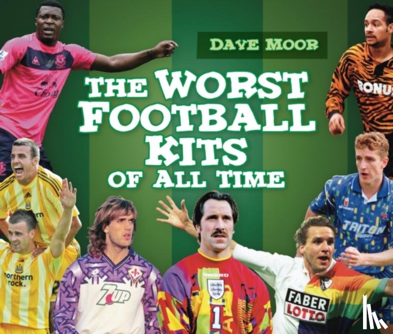 Moor, David - The Worst Football Kits of All Time