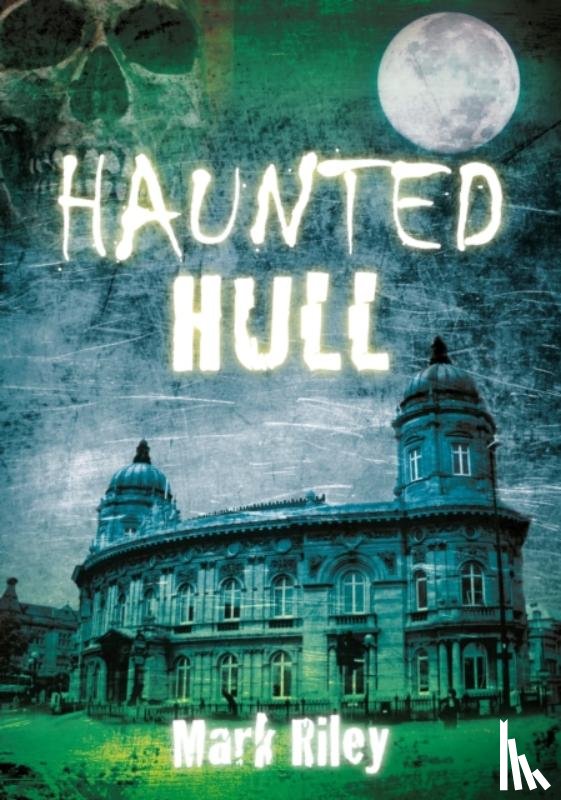 Riley, Mark - Haunted Hull