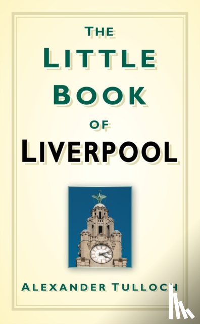 Tulloch, Alexander - The Little Book of Liverpool