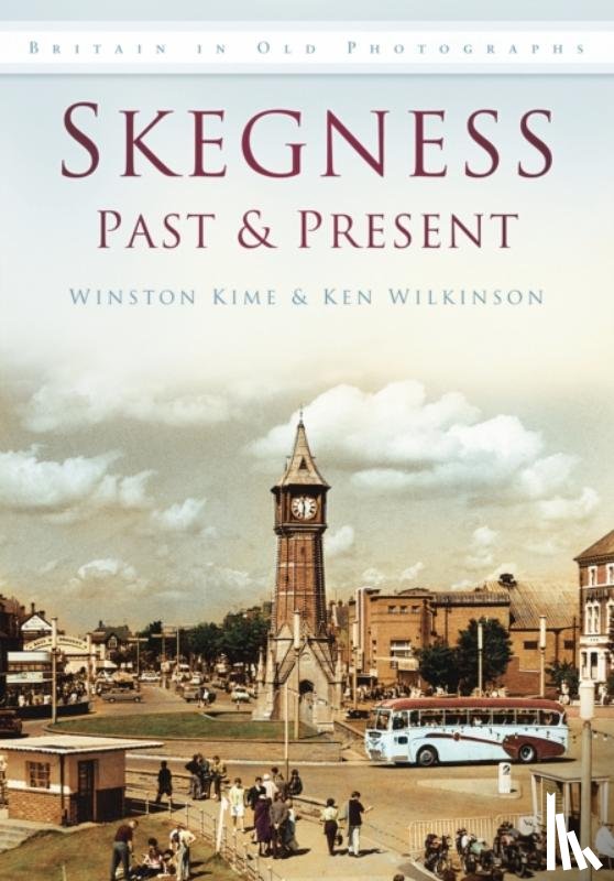 Kime, Winston, Wilkinson, Ken - Skegness Past and Present