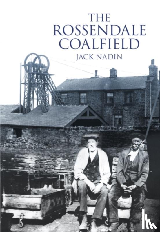 Nadin, Jack - The Rossendale Coalfield