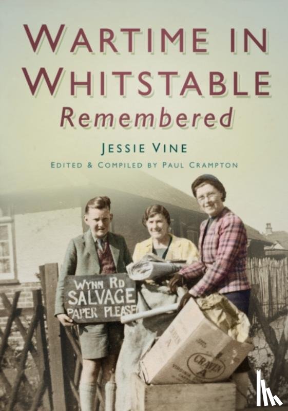 Crampton, Paul - Wartime in Whitstable Remembered