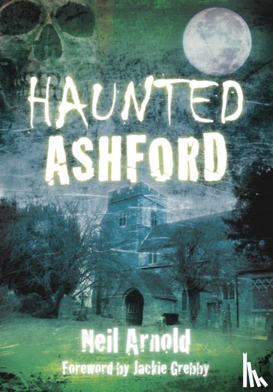 Arnold, Neil - Haunted Ashford