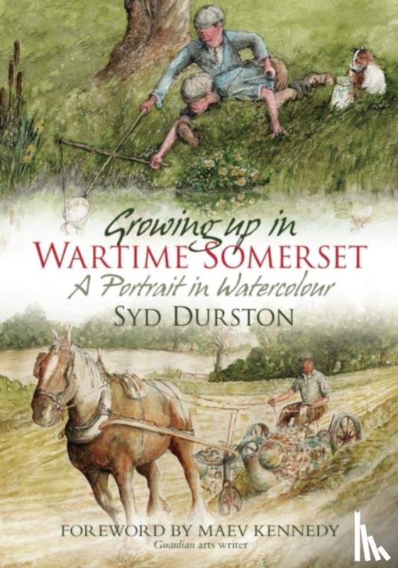 Durston, Syd - Growing Up in Wartime Somerset