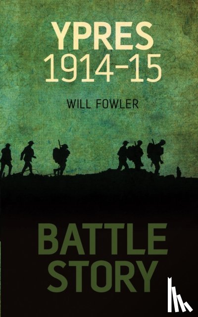 Fowler, Will - Battle Story: Ypres 1914-1915