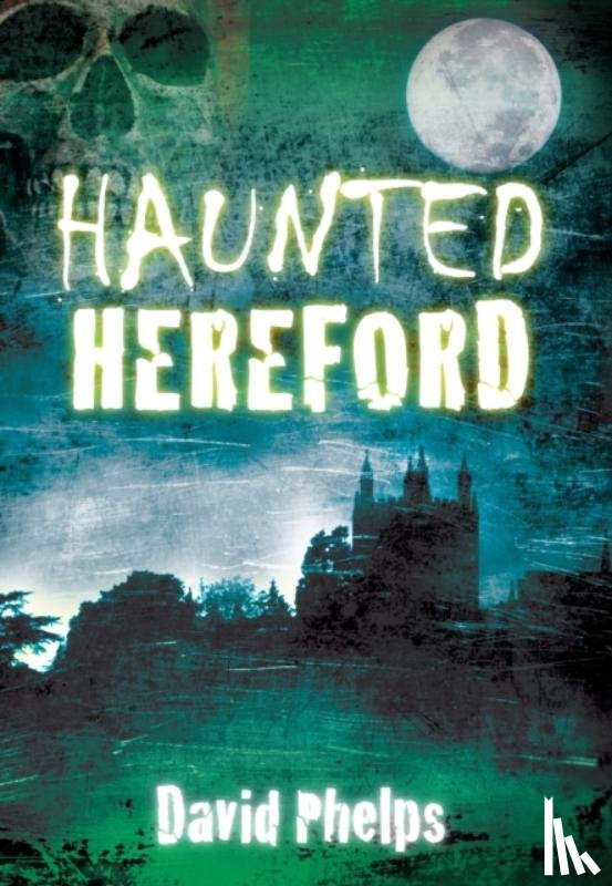 Phelps, David - Haunted Hereford