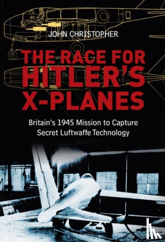 Christopher, John - The Race for Hitler's X-Planes