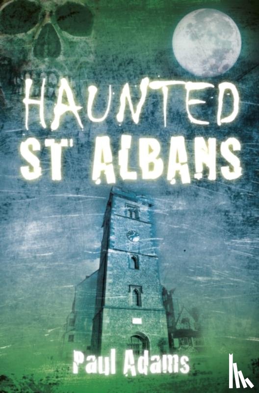 Adams, Paul - Haunted St Albans