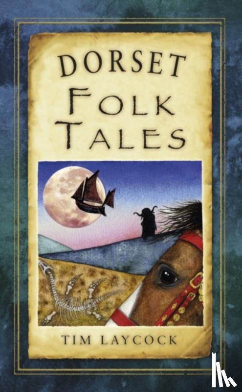 Laycock, Tim - Dorset Folk Tales