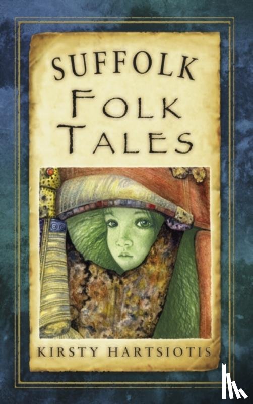 Hartsiotis, Kirsty - Suffolk Folk Tales