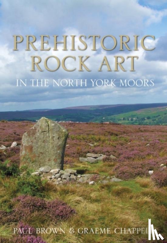 Brown, Paul, Chappell, Graeme - Prehistoric Rock Art in the North York Moors