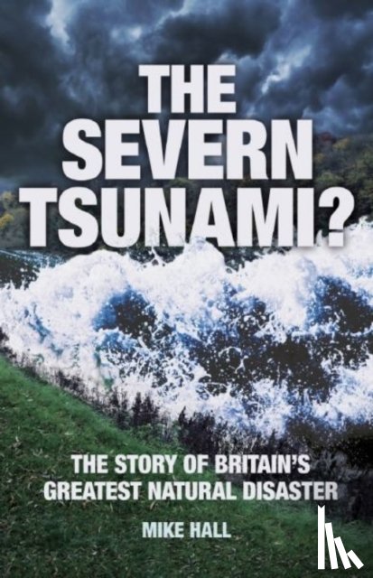 Hall, Mike - The Severn Tsunami?