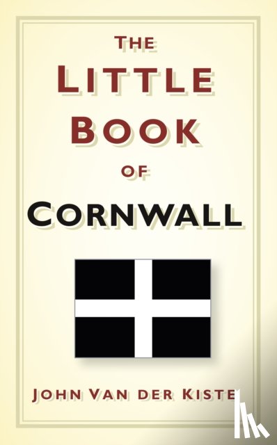Kiste, John van der - The Little Book of Cornwall
