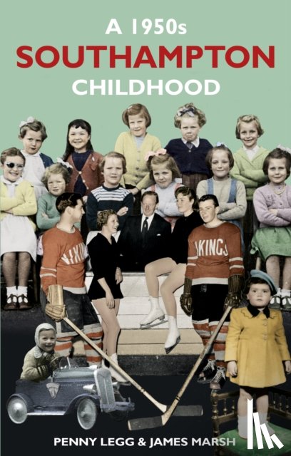 Legg, Penny, Marsh, James - A 1950s Southampton Childhood