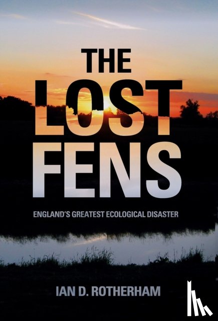 Rotherham, Ian D. - The Lost Fens
