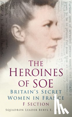 Escott, Squadron Leader Beryl E - The Heroines of SOE