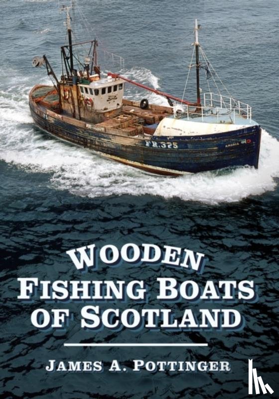Pottinger, James A. - Wooden Fishing Boats of Scotland