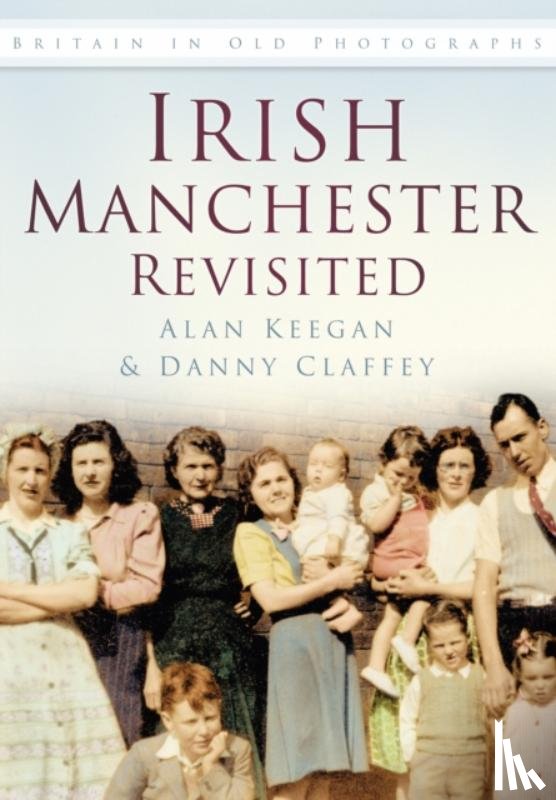Keegan, Alan, Claffey, Danny - Irish Manchester Revisited