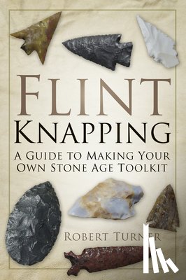 Turner, Robert - Flint Knapping