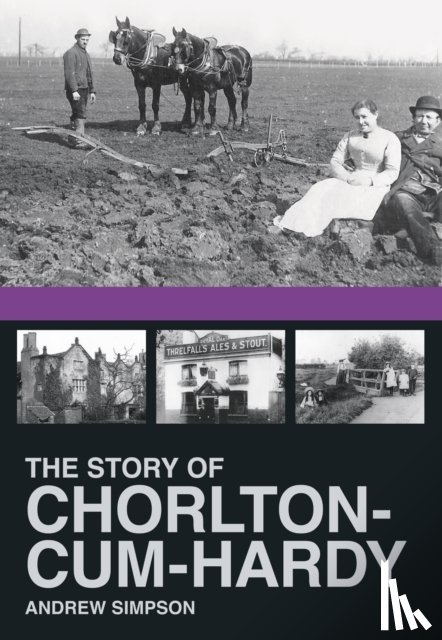 Simpson, Andrew - The Story of Chorlton-cum-Hardy
