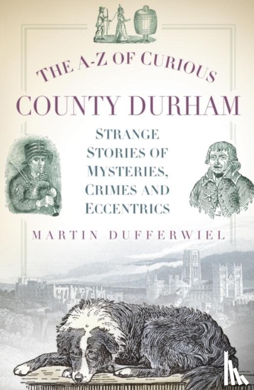 Dufferwiel, Martin - The A-Z of Curious County Durham