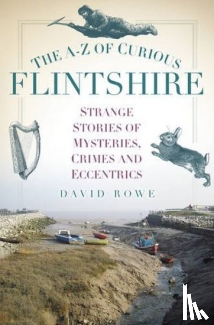 Rowe, David - The A-Z of Curious Flintshire