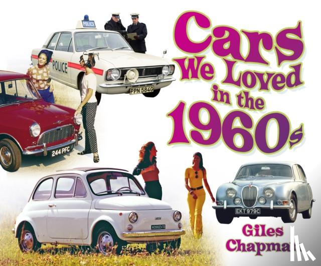 Chapman, Giles - Cars We Loved in the 1960s