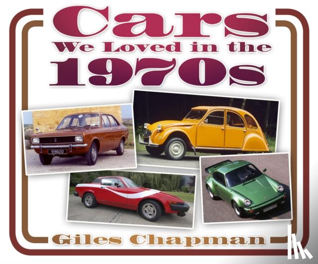 Chapman, Giles - Cars We Loved in the 1970s