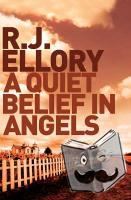 Ellory, R.J. - A Quiet Belief In Angels